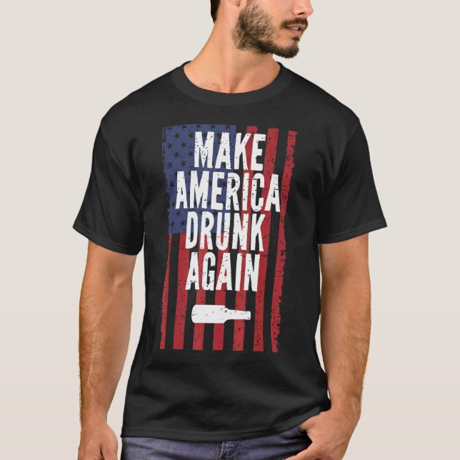 Make America Drunk Again Beer Drinking 4th Of July T-Shirt (Front)