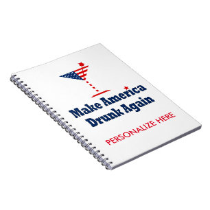 MAKE AMERICA DRUNK AGAIN NOTEBOOK