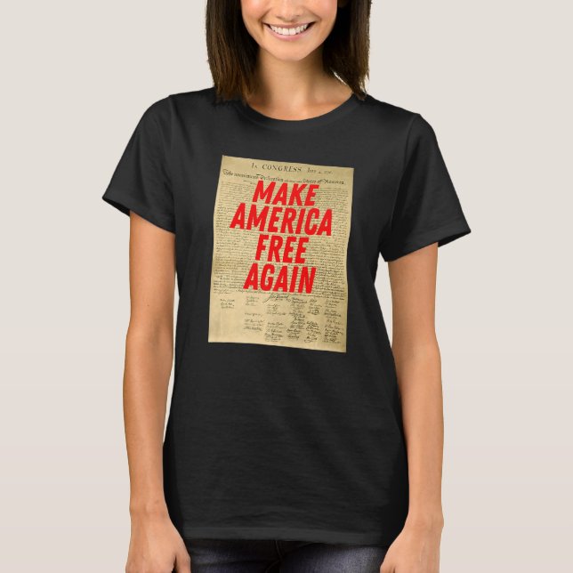 Make America Free Again Declaration of Independenc T-Shirt (Front)