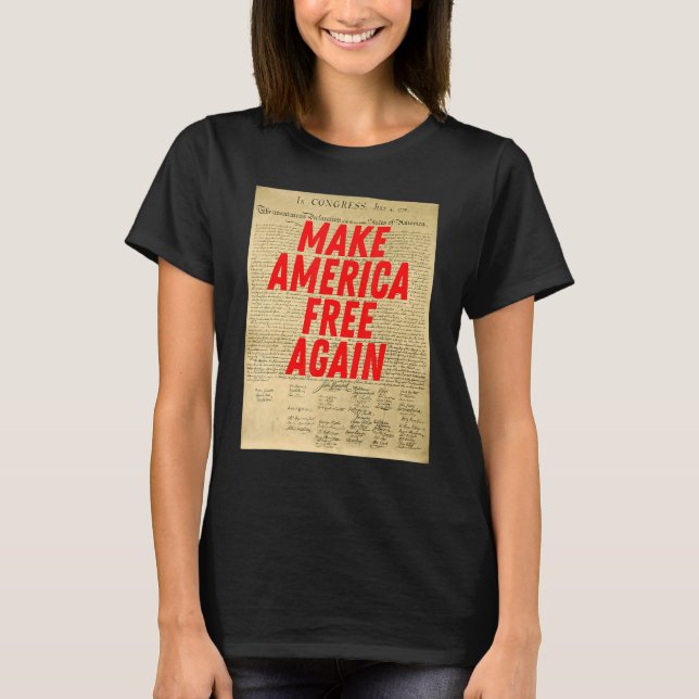 Make America Free Again Declaration of Independenc T-Shirt (Front)