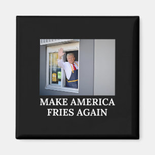 Make America Fries Again - Funny Trump Drive Thru Magnet