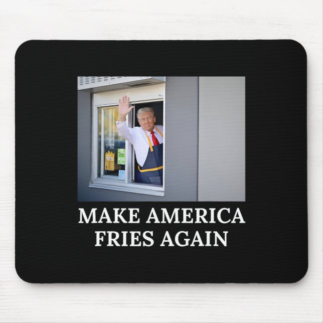 Make America Fries Again - Funny Trump Drive Thru  Mouse Mat (Front)