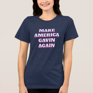 Make America Gavin Again   Newsom Political Humour Tri-Blend Shirt