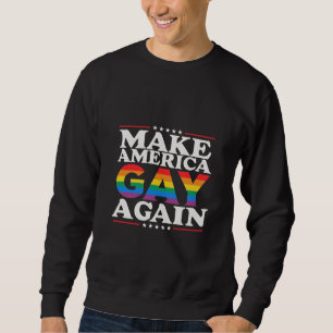 Make America Gay Again LGBT Pride Month  Sweatshirt
