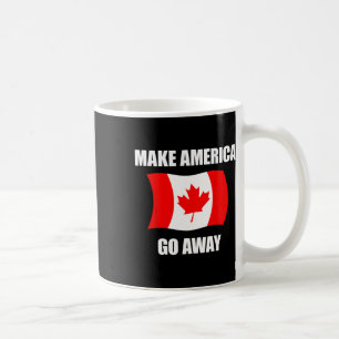 Make America Go Away Canada Canadian Flag Anti Tru Coffee Mug