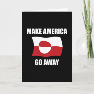 Make America Go Away - Greenland Flag Anti Trump Card