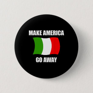 Make America Go Away - Italy Italian Flag Anti Tru 6 Cm Round Badge