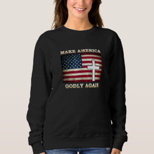 Make America Godly Again American Flag With Cross Sweatshirt