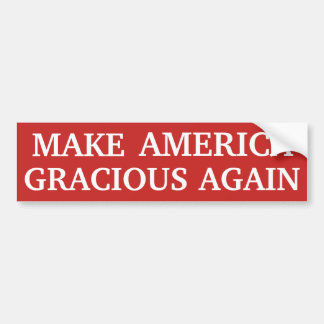Make America Gracious Again Bumper Sticker