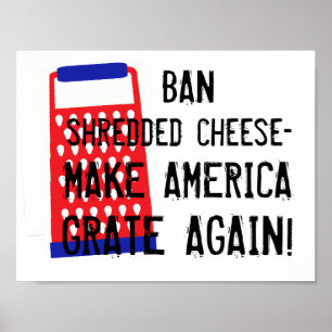 Make America Grate Again cheese Trump funny humor Poster