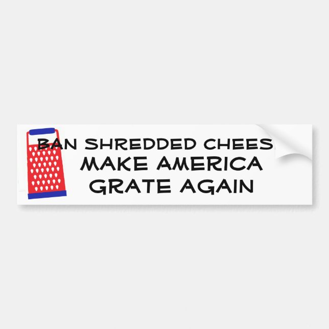 Make America Grate Again cheese Trump funny humour Bumper Sticker (Front)