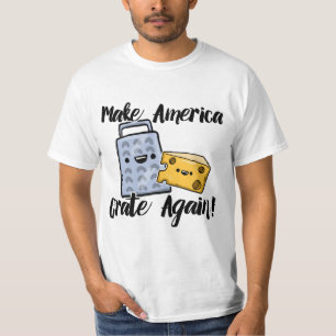 Make America Grate Again T-Shirt