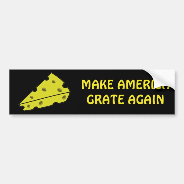Make America Grate (cheese) Again Bumper Sticker (Front)