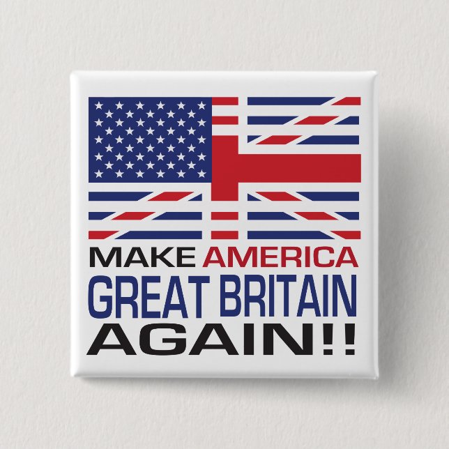 Make America Great Britain Again! 15 Cm Square Badge (Front)