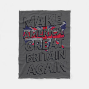 Make America Great Britain Again Shirt  Fleece Blanket
