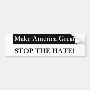 Make America Great Stop The Hate Bumper Sticker