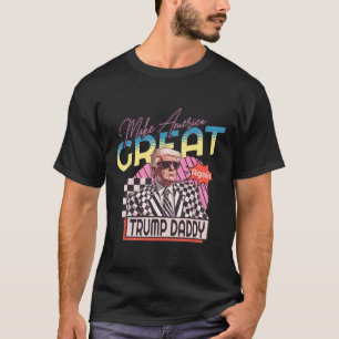 Make America Great Trump Again Daddy's Home Pink 2 T-Shirt