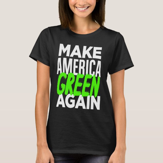 Make America Green Again  Bernie Sanders New Deal  T-Shirt (Front)