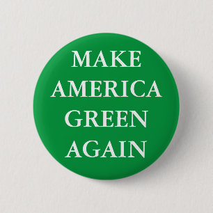 "MAKE AMERICA GREEN AGAIN" BUTTON