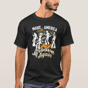 Make America Groove Again Cute Let's Disco Gift T-Shirt