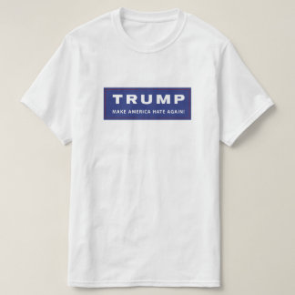 Make America Hate Again T-Shirt