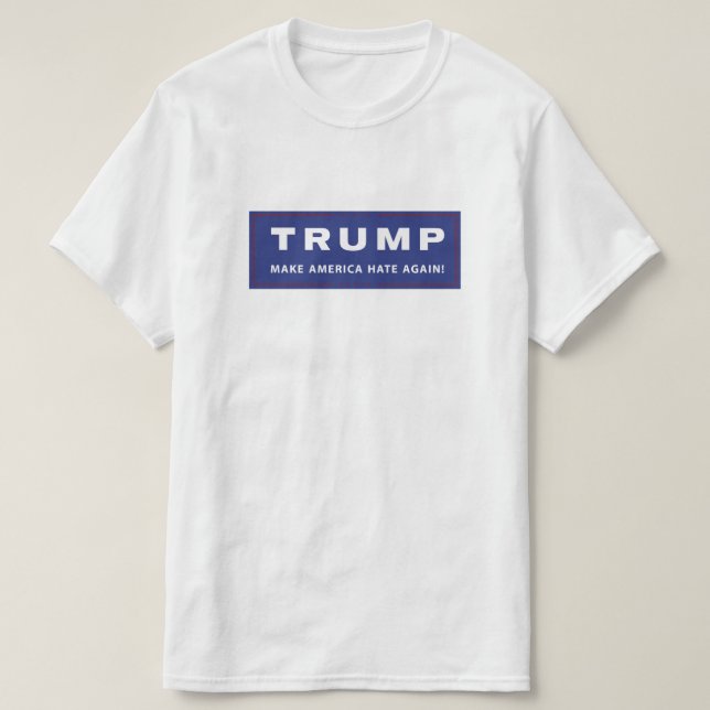 Make America Hate Again T-Shirt (Design Front)