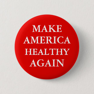 "MAKE AMERICA HEALTHY AGAIN" Button