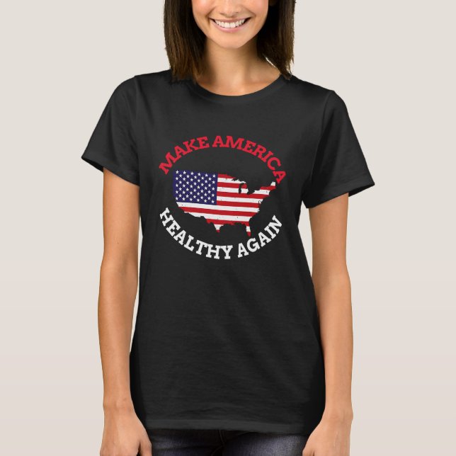 Make America Healthy Again T-Shirt (Front)