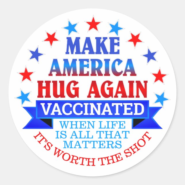 MAKE AMERICA HUG AGAIN | VACCINATED CLASSIC ROUND STICKER (Front)
