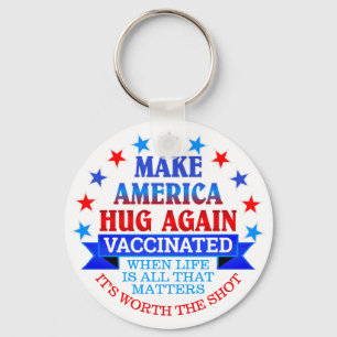 MAKE AMERICA HUG AGAIN   VACCINATED KEY RING