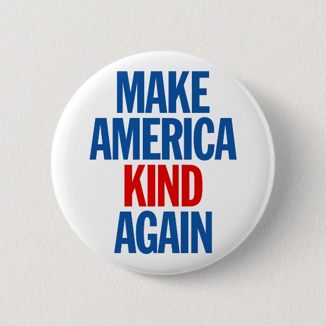 Make America Kind Again. 6 Cm Round Badge (Front)