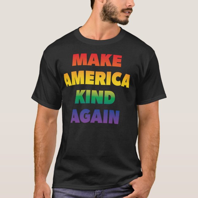 Make America Kind Again Pride Rainbow Inclusivity T-Shirt (Front)