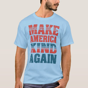 MAKE AMERICA KIND AGAIN T-Shirt