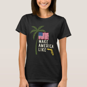 Make America Like Florida Freedom Conservative Mem T-Shirt