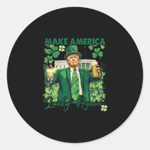 Make America Lucky Again Funny Trump St Patricks D Classic Round Sticker