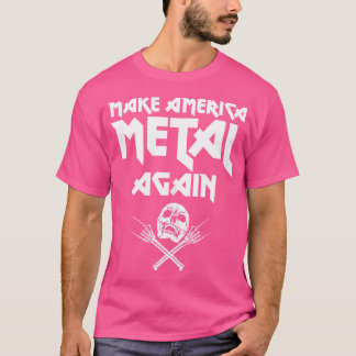 Make America Metal Again Skull Rock And Roll Heavy T-Shirt
