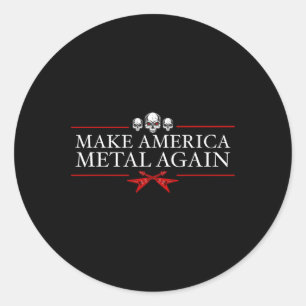 Make America Metal Again Trump Rock Heavy Music Th Classic Round Sticker