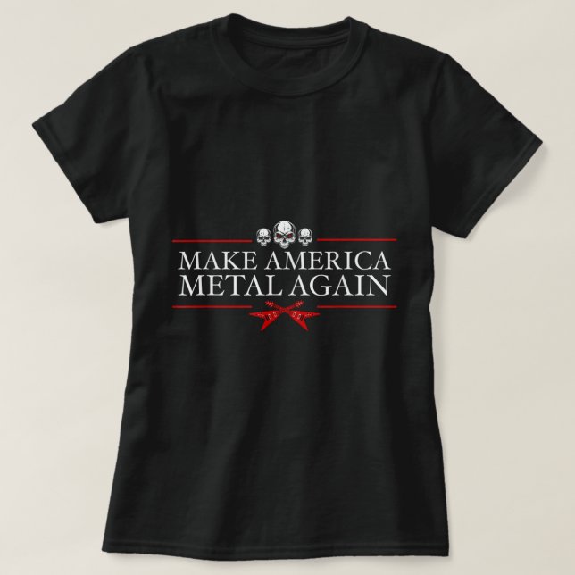 Make America Metal Again Trump Rock Heavy Music Th T-Shirt (Design Front)