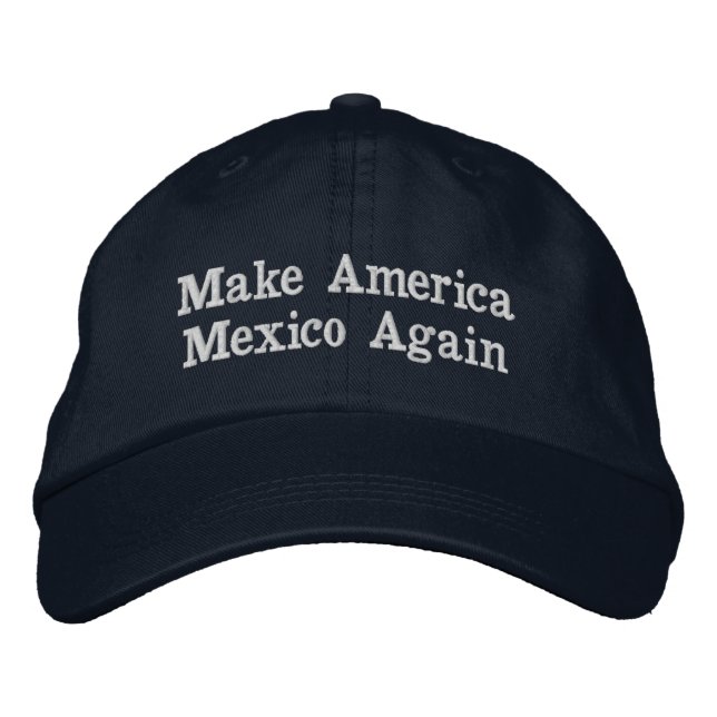 Make America Mexico Again Embroidered Hat (Front)