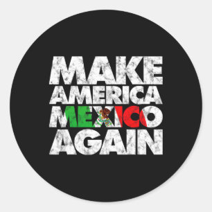 Make America Mexico Again Shirt Classic Round Sticker