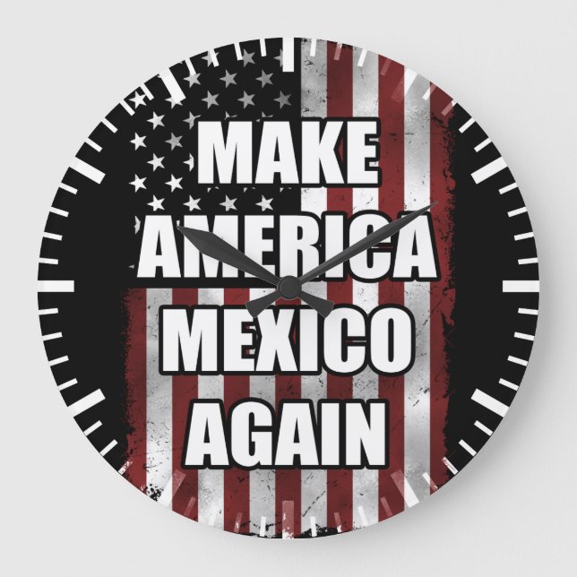 Make America Mexico Again Shirt | Funny Trump Gift Large Clock (Front)