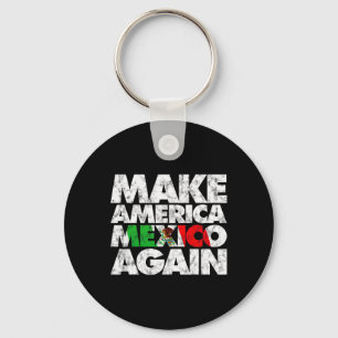 Make America Mexico Again Shirt Key Ring