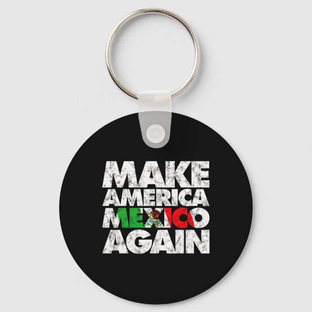 Make America Mexico Again Shirt  Key Ring (Front)