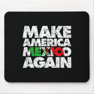 Make America Mexico Again Shirt Mouse Mat