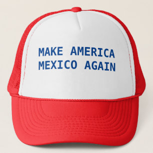 Make America Mexico again Trucker Hat