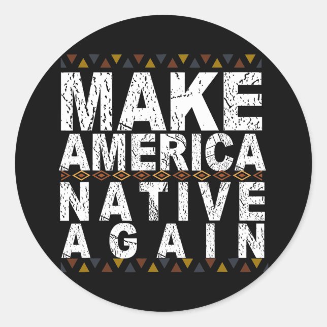 Make America Native Again Indigenous Day  Classic Round Sticker (Front)