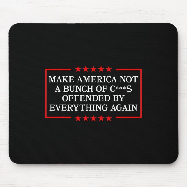 Make America Not A Bunch Offended By Everything Ag Mouse Mat (Front)