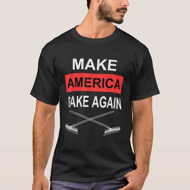 Make America Rake Again Funny Trump TShirt (Front)