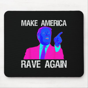Make America Rave Again _ Funny Edm Trump Mouse Mat