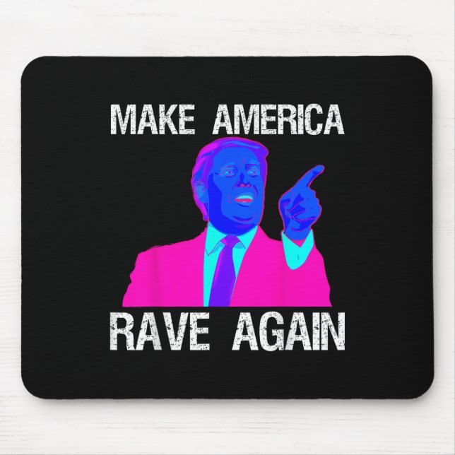 Make America Rave Again _ Funny Edm Trump  Mouse Mat (Front)